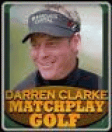 Darren Clarke Matchplay Golf