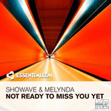 Showave & Melynda - Not Ready To Miss You Yet (Original Mix)