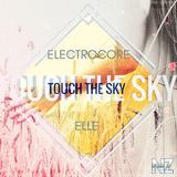 Electrocore Feat. Elle- Touch The Sky