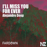 Alejandro Deep - I'll Miss You For Ever (Original Mix)