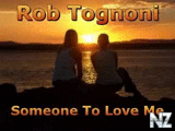 Rob Tognoni-Someone To Love Me