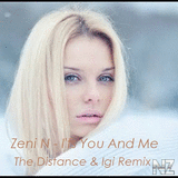 Zeni N - I'ts You And Me (The Distance & Igi Remix)