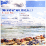 Dreaming Way feat. Angel Falls - A Little While (Original Mix)