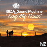 IBIZA Sound Machine - Say My Name (Extended Mix)