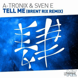 A-Tronix & Sven E - Tell Me (Brent Rix Remix)