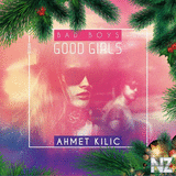 Ahmet Kilic - Bad Boys Good Girls (Original Mix)