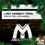 Last Midnight Train - Look Me (Original Mix)