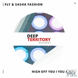 Fly & Sasha Fashion - High Off You (Original Mix)