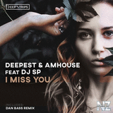 Deepest, AMHouse, DJ SP - I Miss You (Original Mix)